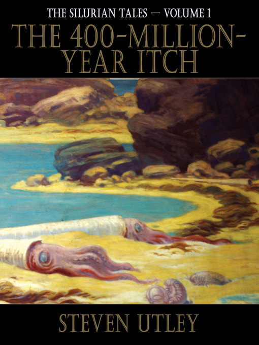 Title details for The 400-Million-Year Itch by Steven Utley - Available